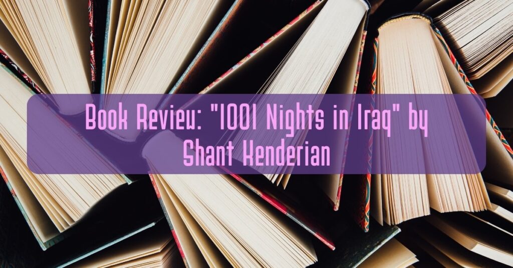 Book Review: "1001 Nights in Iraq" by Shant Kenderian